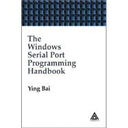 The Windows Serial Port Programming Handbook by Bai; Ying, 9780849322136