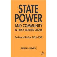 State Power and Community in Early Modern Russia The Case of Kozlov, 1635-1649 by Davies, Brian L., 9781403932136