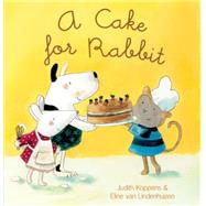 A Cake for Rabbit by Koppens, Judith; Van Lindenhuizen, Eline, 9781605372136