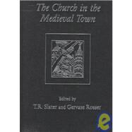 The Church in the Medieval Town by Slater,T.R., 9781840142136