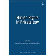 Human Rights in Private Law by Friedmann, Daniel; Barak-Erez, Daphne, 9781841132136