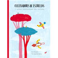 Cultivadores de estrellas y otras profesiones del futuro by Gutirrez-Serna, Mnica; Manzano, Eva, 9788418702136