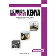 Historical Reflections on Kenya by Munene, Macharia, 9789966792136