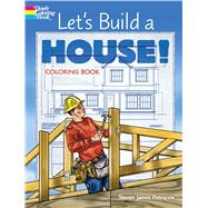Let's Build a House! Coloring Book by Petruccio, Steven James, 9780486812137