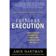 Ruthless Execution What Business Leaders Do When Their Companies Hit the Wall (paperback) by Hartman, Amir, 9780768682137