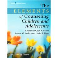 The Elements of Counseling Children and Adolescents by Cook-Cottone, Catherine P., Ph.D.; Anderson, Laura M., Ph.D.; Kane, Linda S., 9780826162137