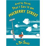 And to Think That I Saw It on Mulberry Street by Seuss, Dr., 9780833542137