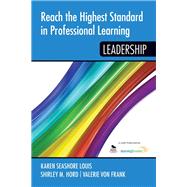 Reach the Highest Standard in Professional Learning by Louis, Karen Seashore; Hord, Shirley M.; Von Frank, Valerie, 9781452292137