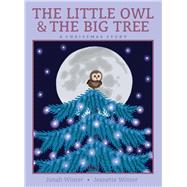 The Little Owl & the Big Tree A Christmas Story by Winter, Jonah; Winter, Jeanette, 9781665902137