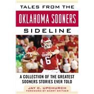 Tales from the Oklahoma Sooners Sideline by Upchurch, Jay C.; Switzer, Barry, 9781683582137
