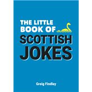 The Little Book of Scottish Jokes by Findlay, Greig, 9781786852137