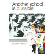 Another School Is Possible by Wrigley, Terry, 9781905192137