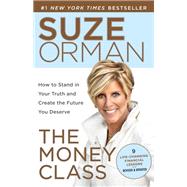 The Money Class How to Stand in Your Truth and Create the Future You Deserve by Orman, Suze, 9780812982138