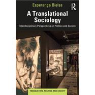 A Translational Sociology: Interdisciplinary Perspectives on Politics and Society by Bielsa, Esperana, 9781032112138