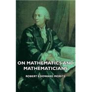 On Mathematics and Mathematicians by Moritz, Robert Edoward, 9781406742138