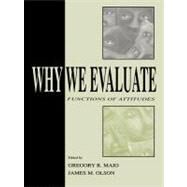 Why We Evaluate: Functions of Attitudes by Maio, Gregory R.; Olson, James M., 9781410602138