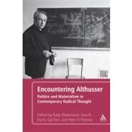 Encountering Althusser Politics and Materialism in Contemporary Radical Thought by Diefenbach, Katja; Farris, Sara R.; Kirn, Gal; Thomas, Peter, 9781441152138