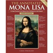 The Annotated Mona Lisa, Third Edition A Crash Course in Art History from Prehistoric to the Present by Strickland, Carol, 9781449482138