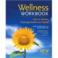 The Wellness Workbook, 3rd ed by TRAVIS, JOHN W.RYAN, REGINA SARA, 9781587612138