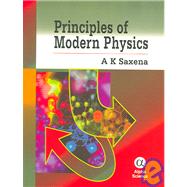 Principles of Modern Physics by Saxena, Ajay K., 9781842652138