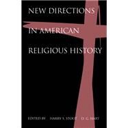 New Directions in American Religious History by Stout, Harry S.; Hart, D. G., 9780195112139