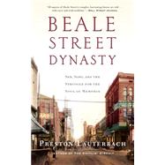 Beale Street Dynasty Sex, Song, and the Struggle for the Soul of Memphis by Lauterbach, Preston, 9780393352139