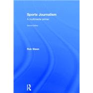 Sports Journalism: A Multimedia Primer by Steen; Rob, 9780415742139