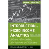 Introduction to Fixed Income Analytics Relative Value Analysis, Risk Measures and Valuation by Fabozzi, Frank J.; Mann, Steven V., 9780470572139