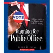 Running for Public Office (A True Book: Civics) by De Capua, Sarah, 9780531262139