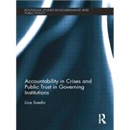Accountability in Crises and Public Trust in Governing Institutions by Svedin; Lina, 9781138822139