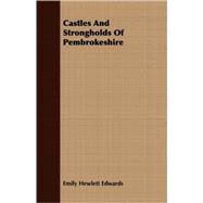 Castles And Strongholds Of Pembrokeshire by Edwards, Emily Hewlett, 9781408642139