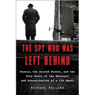 The Spy Who Was Left Behind by Pullara, Michael, 9781501152139