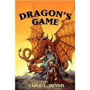 Dragon's Game by Dennis, Carol L., 9781592242139