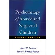Psychotherapy of Abused and Neglected Children by Pearce, John W.; Pezzot-Pearce, Terry Dianne, 9781593852139
