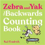 Zebra and Yak: The Backwards Counting Book by Friedrich, Paul; Friedrich, Paul, 9798217002139