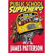 Public School Superhero by Patterson, James; Tebbetts, Chris; Thomas, Cory, 9780316322140