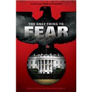 The Only Thing to Fear by Richmond, Caroline Tung, 9780545872140