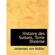 Histoire des Suisses, Tome Dixieme by Von Muller, Johannes, 9780559042140