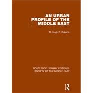 An Urban Profile of the Middle East by Roberts; Hugh, 9781138642140
