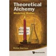 Theoretical Alchemy :...,Harrison, Walter,9789814322140