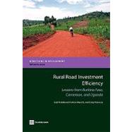 Rural Road Investment Efficiency : Lessons from Burkina Faso, Cameroon, and Uganda by Raballand, Gael; Macchi, Patricia; Petracco, Carly, 9780821382141