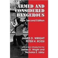 Armed and Considered Dangerous by Peter H. Rossi, 9781315082141