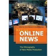 Making Online News : The Ethnography of New Media Production by Paterson, Chris; Domingo, David, 9781433102141