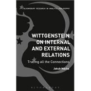 Wittgenstein on Internal and External Relations Tracing all the Connections by Mcha, Jakub, 9781474242141