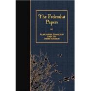 The Federalist Papers by Hamilton, Alexander; Jay, John; Madison, James, 9781508442141