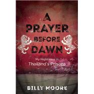 A Prayer Before Dawn by Moore, Billy, 9781510702141