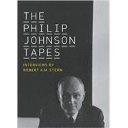 The Philip Johnson Tapes Interviews by Robert A. M. Stern by STERN, ROBERT A.M., 9781580932141