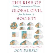 The Rise of Global Civil Society by Eberly, Don, 9781594032141