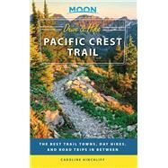 Moon Drive & Hike Pacific Crest Trail The Best Trail Towns, Day Hikes, and Road Trips In Between by Unknown, 9781640492141
