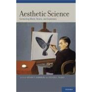 Aesthetic Science Connecting Minds, Brains, and Experience by Shimamura, Arthur P.; Palmer, Stephen E., 9780199732142